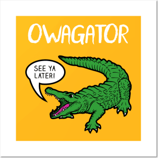 Owagator Posters and Art